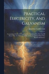 bokomslag Practical Electricity, And Galvanism