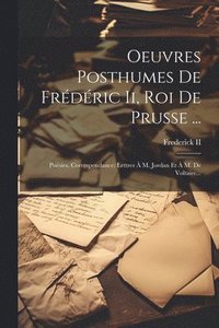 bokomslag Oeuvres Posthumes De Frdric Ii, Roi De Prusse ...