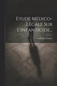 bokomslag Etude Mdico-lgale Sur L'infanticide...