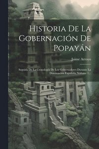 bokomslag Historia De La Gobernacin De Popayn