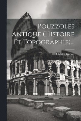 bokomslag Pouzzoles Antique (histoire Et Topographie)...