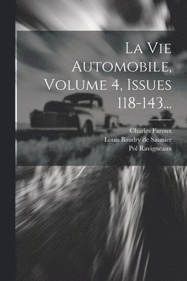 La Vie Automobile, Volume 4, Issues 118-143... 1