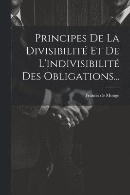 bokomslag Principes De La Divisibilit Et De L'indivisibilit Des Obligations...