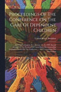 bokomslag Proceedings Of The Conference On The Care Of Dependent Children