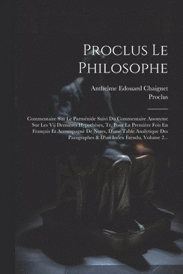 Proclus, Anthelme Edouard Chaignet - Proclus Le Philosophe, Häftad