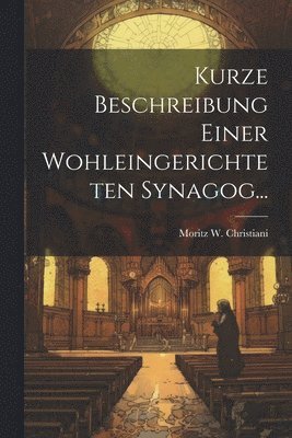 Kurze Beschreibung Einer Wohleingerichteten Synagog... 1