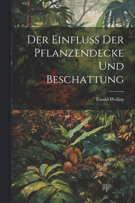 Der Einfluss der Pflanzendecke und Beschattung 1