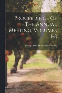 bokomslag Proceedings Of The Annual Meeting, Volumes 1-8
