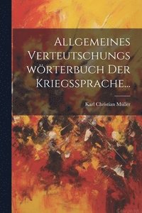 bokomslag Allgemeines Verteutschungswrterbuch der Kriegssprache...