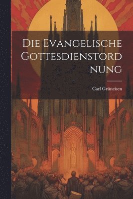 bokomslag Die Evangelische Gottesdienstordnung