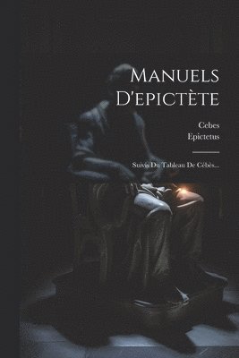 Cebes, Epictetus - Manuels D'epictète, Häftad