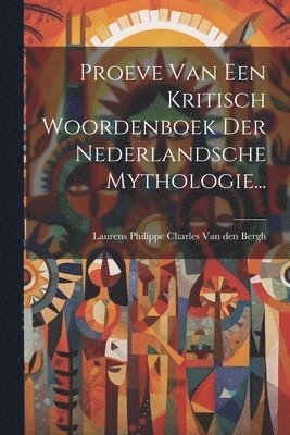 Proeve Van Een Kritisch Woordenboek Der Nederlandsche Mythologie... 1
