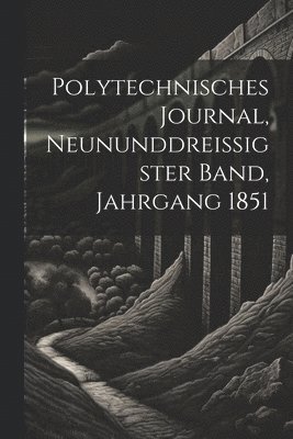 Polytechnisches Journal, neununddreissigster Band, Jahrgang 1851 1