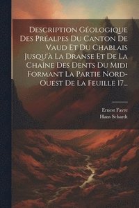 bokomslag Description Gologique Des Pralpes Du Canton De Vaud Et Du Chablais Jusqu' La Dranse Et De La Chane Des Dents Du Midi Formant La Partie Nord-ouest De La Feuille 17...