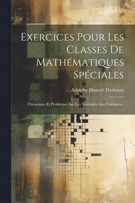 Adolphe Honoré Desboves, Adolphe Honoré - Exercices Pour Les Classes De Mathématiques Spéciales, Häftad