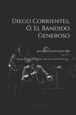 Diego Corrientes, , El Bandido Generoso 1