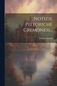 bokomslag Notizie Pittoriche Cremonesi...