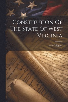 Constitution Of The State Of West Virginia 1