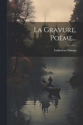 bokomslag La Gravure, Pome...