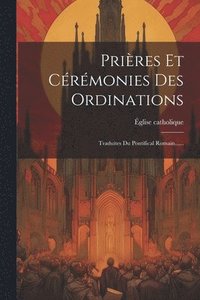 bokomslag Prires Et Crmonies Des Ordinations