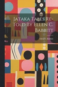 bokomslag Jataka Tales Re-told By Ellen C. Babbitt