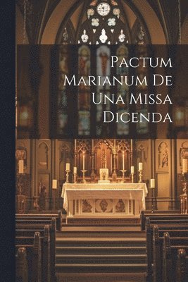 Pactum Marianum De Una Missa Dicenda 1