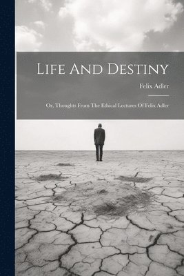 Felix Adler - Life And Destiny, Häftad