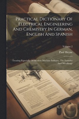 bokomslag Practical Dictionary Of Electrical Engineering And Chemistry In German, English And Spanish