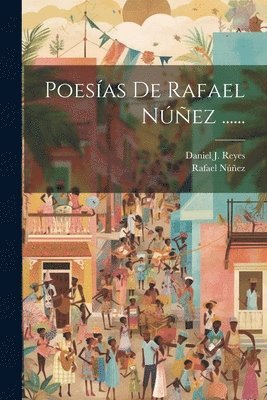 Rafael Núñez - Poesías De Rafael Núñez ......, Häftad