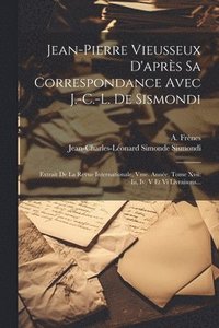 bokomslag Jean-pierre Vieusseux D'aprs Sa Correspondance Avec J.-c.-l. De Sismondi
