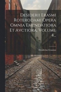 bokomslag Desiderii Erasmi Roterodami Opera Omnia Emendatiora Et Avctiora, Volume 4...