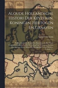 bokomslag Aloude Hollandsche Histori Der Keyzeren, Koningen, Hertogen En Graaven