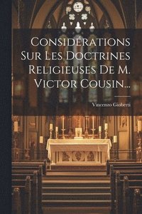 bokomslag Considrations Sur Les Doctrines Religieuses De M. Victor Cousin...