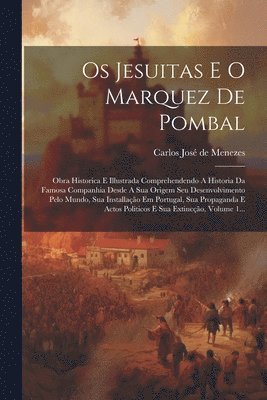 Carlos José de Menezes - Os Jesuitas E O Marquez De Pombal, Häftad