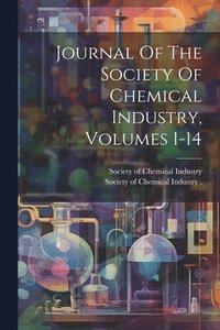 bokomslag Journal Of The Society Of Chemical Industry, Volumes 1-14