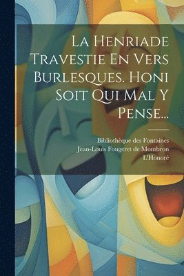 L'Honoré, Maison Saint-Louis, Jean-Louis Fougeret De Montbron - Henriade Travestie En Vers Burlesques. Honi Soit Qui Mal Y Pense..., Häftad