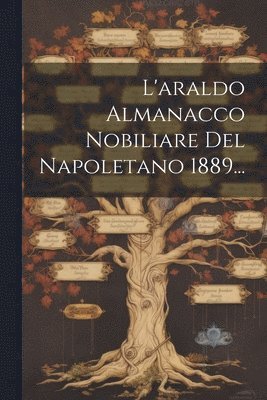 L'araldo Almanacco Nobiliare Del Napoletano 1889... 1