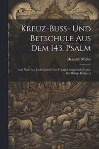bokomslag Kreuz-buss- Und Betschule Aus Dem 143. Psalm