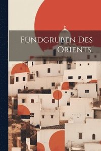 bokomslag Fundgruben des Orients.