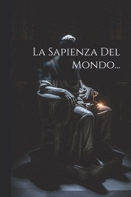 La Sapienza Del Mondo... 1