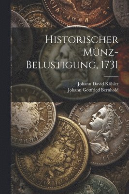 Historischer Mnz-Belustigung, 1731 1