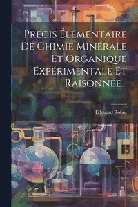 bokomslag Prcis lmentaire De Chimie Minrale Et Organique Exprimentale Et Raisonne...