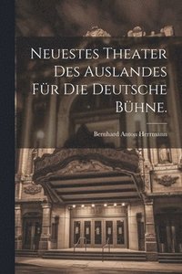bokomslag Neuestes Theater des Auslandes fr die deutsche Bhne.