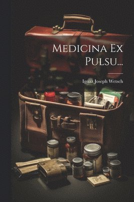 Medicina Ex Pulsu... 1