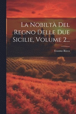 bokomslag La Nobilt Del Regno Delle Due Sicilie, Volume 2...