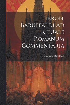 bokomslag Hieron. Baruffaldi Ad Rituale Romanum Commentaria