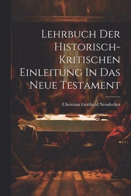 Lehrbuch Der Historisch-kritischen Einleitung In Das Neue Testament 1