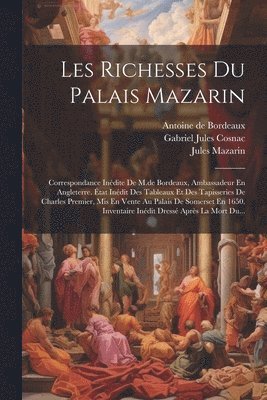 Jules Mazarin, Gabriel Jules Cosnac (Comte De), Antoine de Bordeaux - Les Richesses Du Palais Mazarin, Häftad