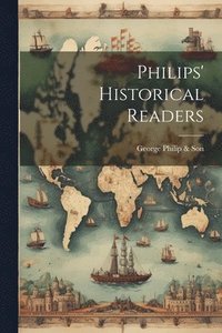 bokomslag Philips' Historical Readers