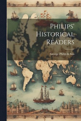 George Philip & Son - Philips' Historical Readers, Häftad